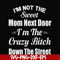 FN00076-I'm not the sweet mom next door I'm the crazy bitch down the street svg, png, dxf, eps file FN00076.jpg