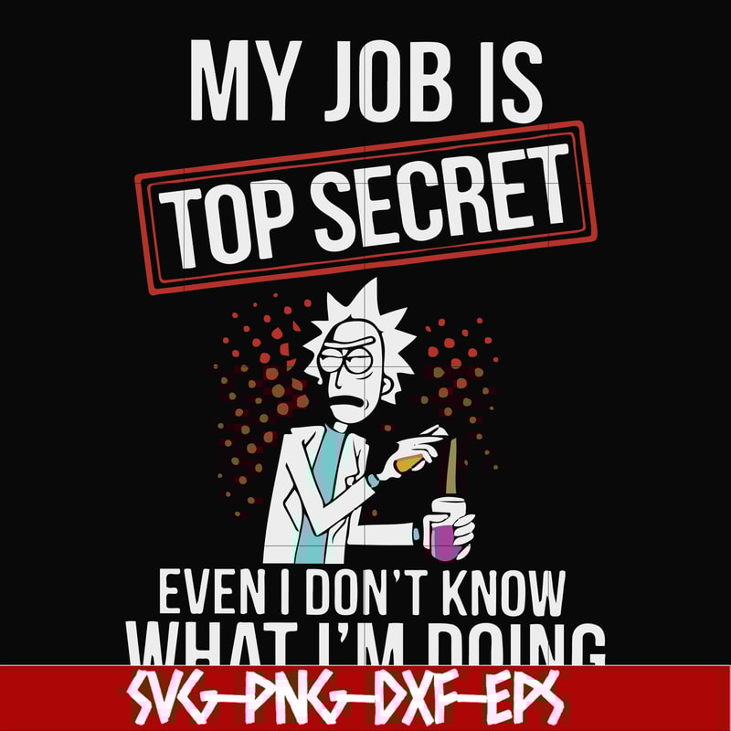 FN000865-My job is top secret even I don't know what I'm doing svg, png, dxf, eps file FN000865.jpg