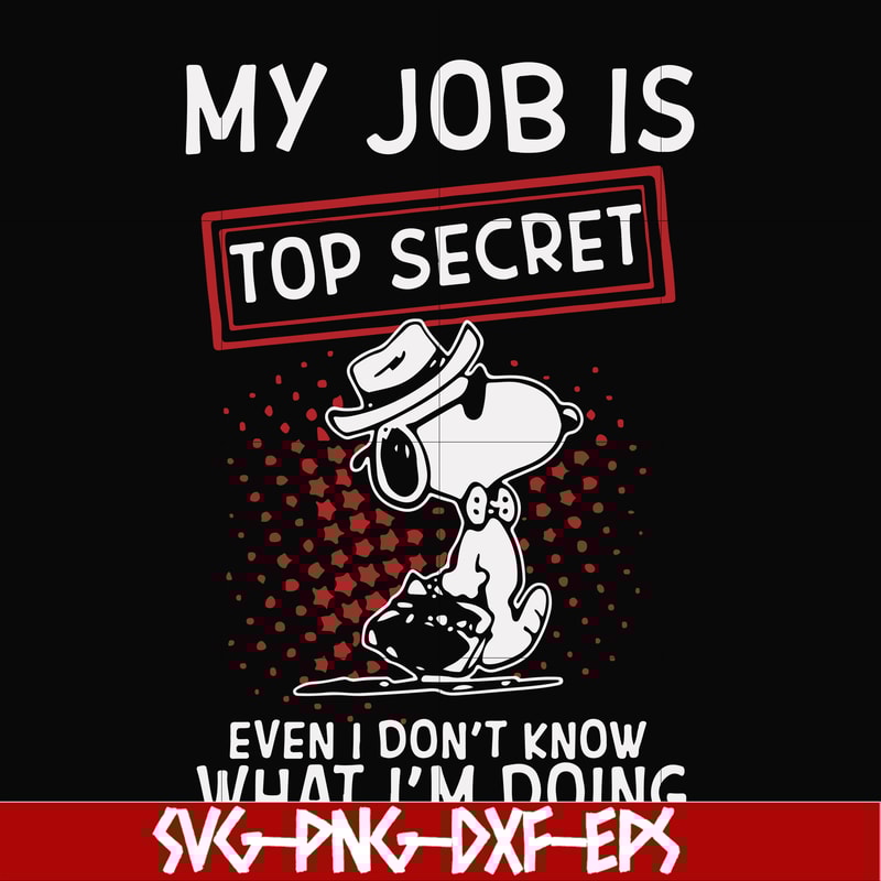 FN000866-My job is top secret even I don't know what I'm doing svg, png, dxf, eps file FN000866.jpg