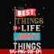 FN000876-The best things life aren't things svg, png, dxf, eps file FN000876.jpg