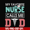 FTD24-my favorite nurse calls me svg, png, dxf, eps, digital file FTD24.jpg