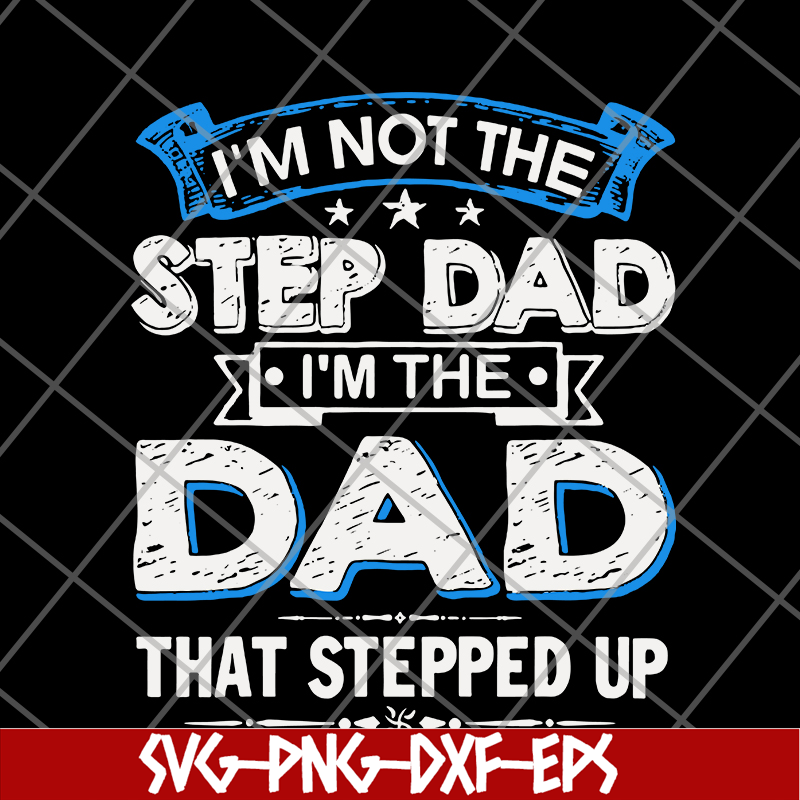 FTD27052103- i'm not the step dad svg, png, dxf, eps digital file FTD27052103.jpg