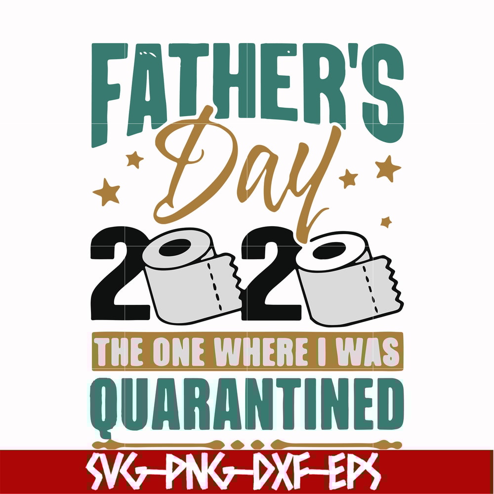 FTD4-father day 2020 the one where i was quarantined svg, png, dxf, eps, digital file FTD4.jpg