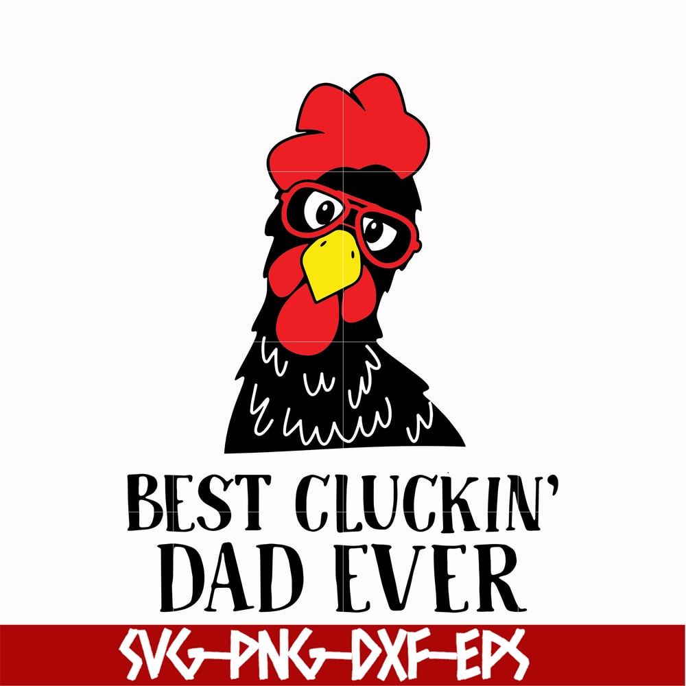 FTD41-Best cluckin' dad ever svg, png, dxf, eps, digital file FTD41.jpg