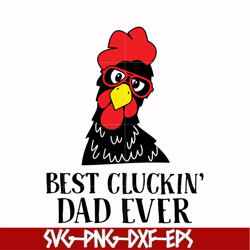FTD41-Best cluckin' dad ever svg, png, dxf, eps, digital file FTD41.jpg