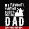 FTD44-My favorite hunting buddy calls me Dad svg, png, dxf, eps, digital file FTD44.jpg