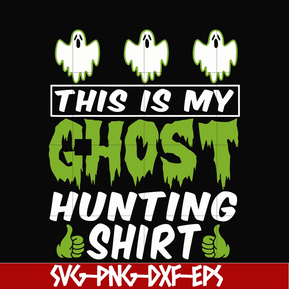 HLW0010-THIS IS MY GHOST HUNTING svg, halloween svg, png, dxf, eps digital file HLW0010.jpg