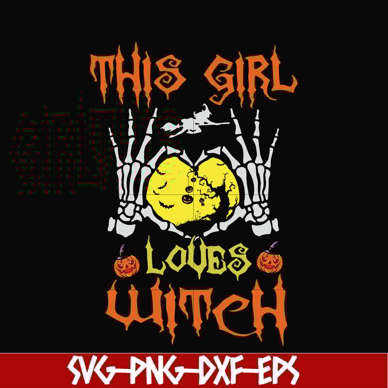 HLW0089-This girl loves witch svg, png, dxf, eps, digital file HLW0089.jpg