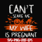 HLW0114-Can't scare me my wife is pregnant svg, png, dxf, eps digital file HLW0114.jpg