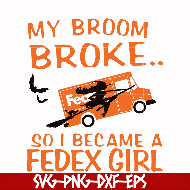 HLW0154-My broom broke so i became a fedex girl svg, png, dxf, eps digital file HLW0154.jpg