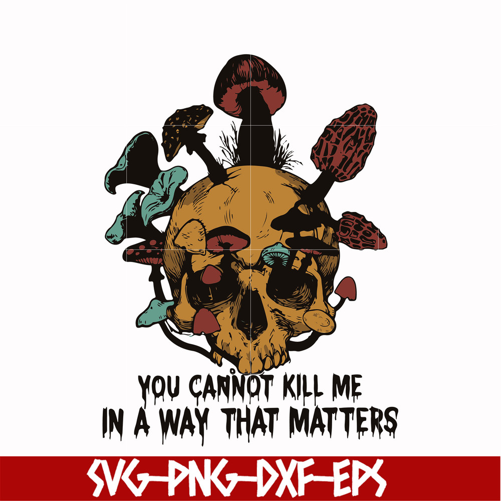 HLW0171-You can not kill me in a way that matters svg, png, dxf, eps digital file HLW0171.jpg