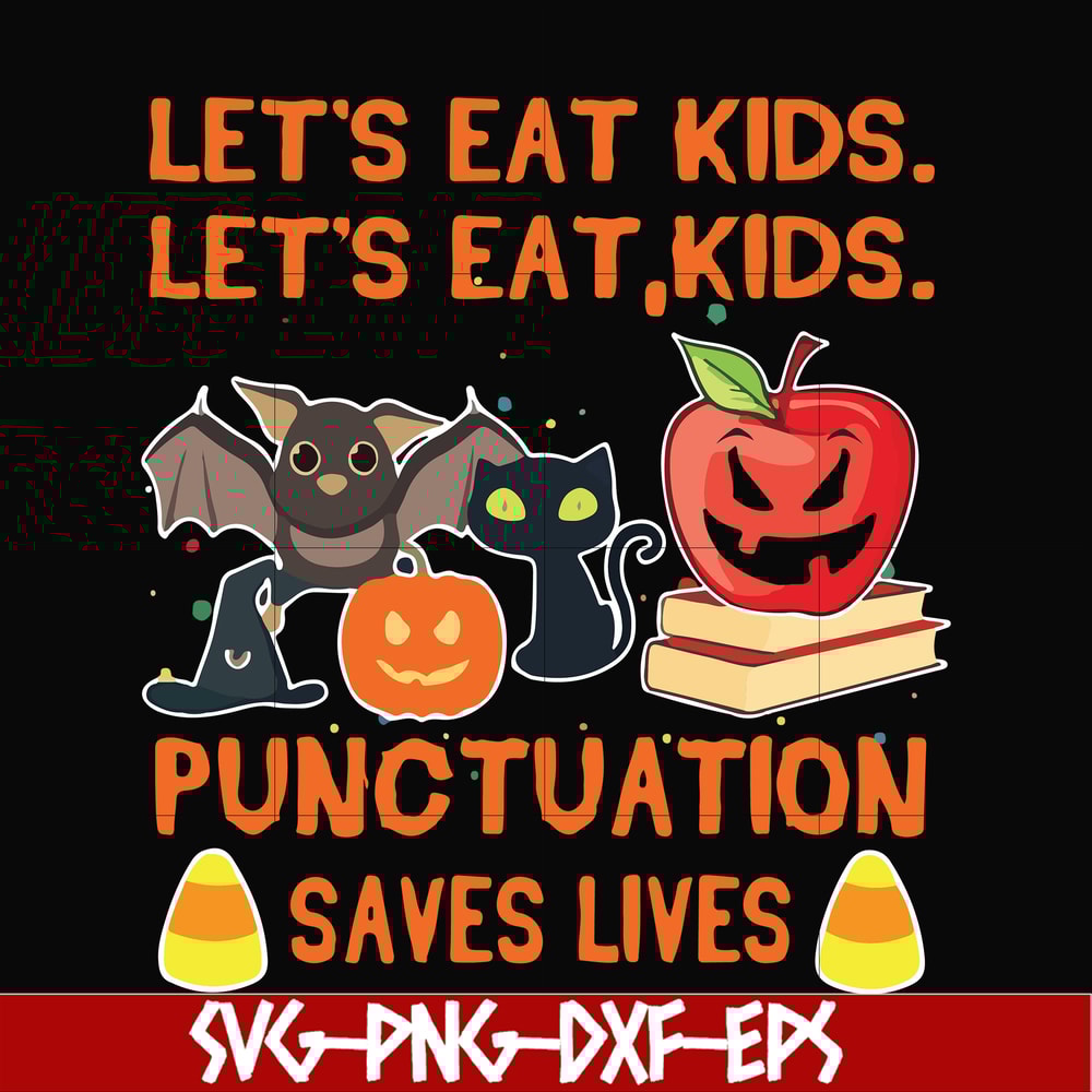 HLW2507205-Lets eat kids punctuation saves lives svg, halloween svg, png, dxf, eps digital file HLW2507205.jpg