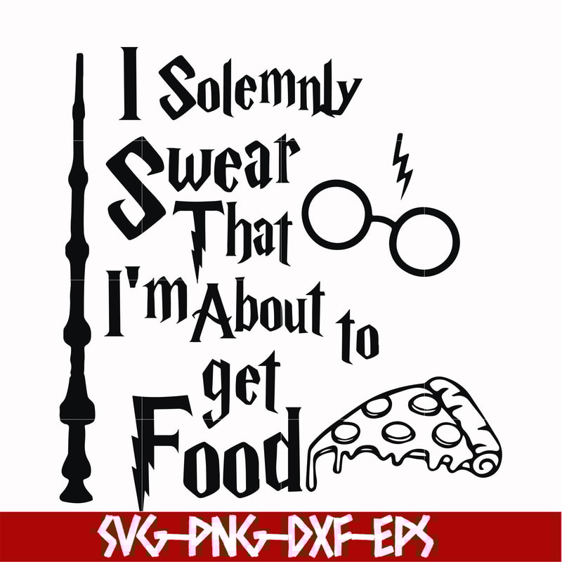 HRPT00031-I solemnly swear that I'm about to get food svg, png, dxf, eps file HRPT00031.jpg