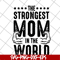 MTD05042126-The strongest mom in the world svg, Mother's day svg, eps, png, dxf digital file MTD05042126.jpg