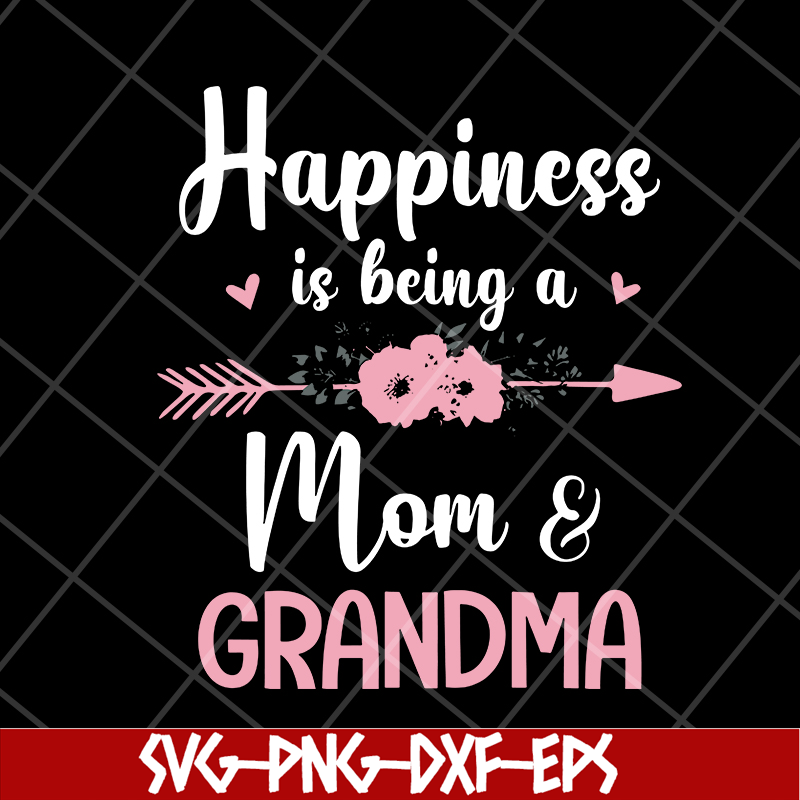 MTD08042107-happiness is being a mom & grandma svg, Mother's day svg, eps, png, dxf digital file MTD08042107.jpg