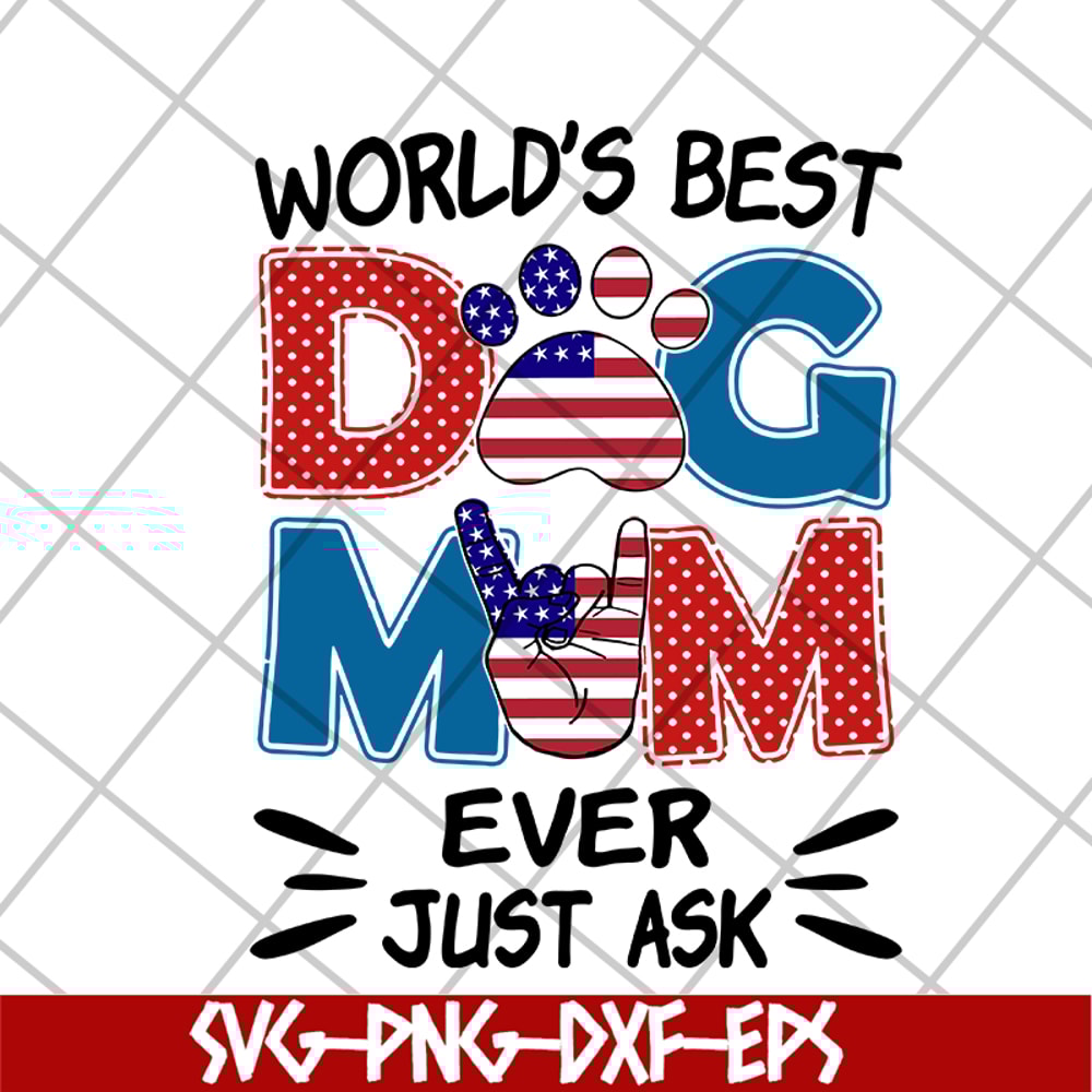 MTD10042101-world's best dog mom ever just ask svg, Mother's day svg, eps, png, dxf digital file MTD10042101.jpg