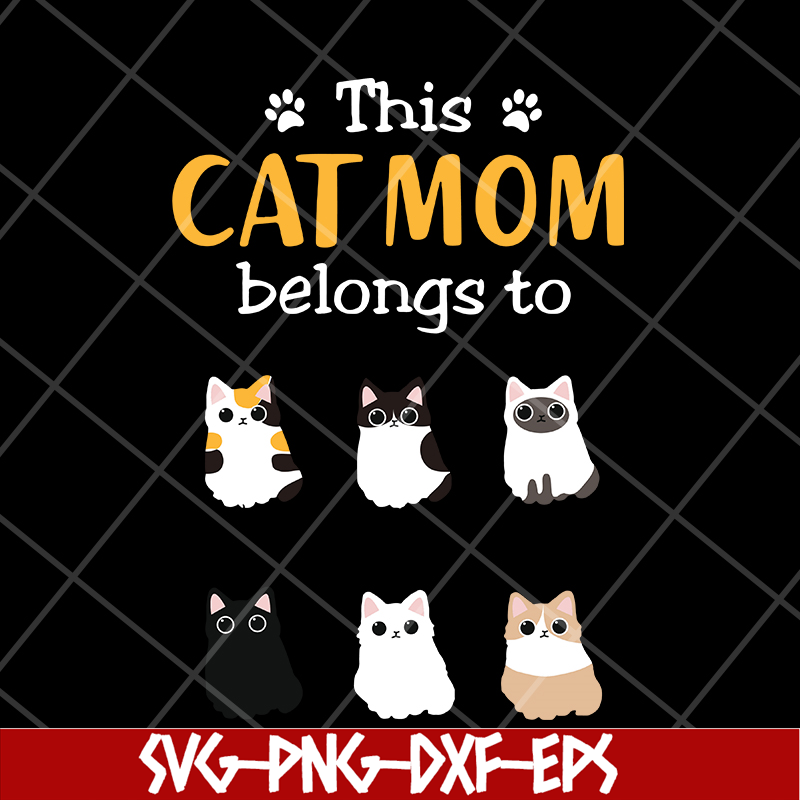 MTD10042102-this cat mom belong to svg, Mother's day svg, eps, png, dxf digital file MTD10042102.jpg