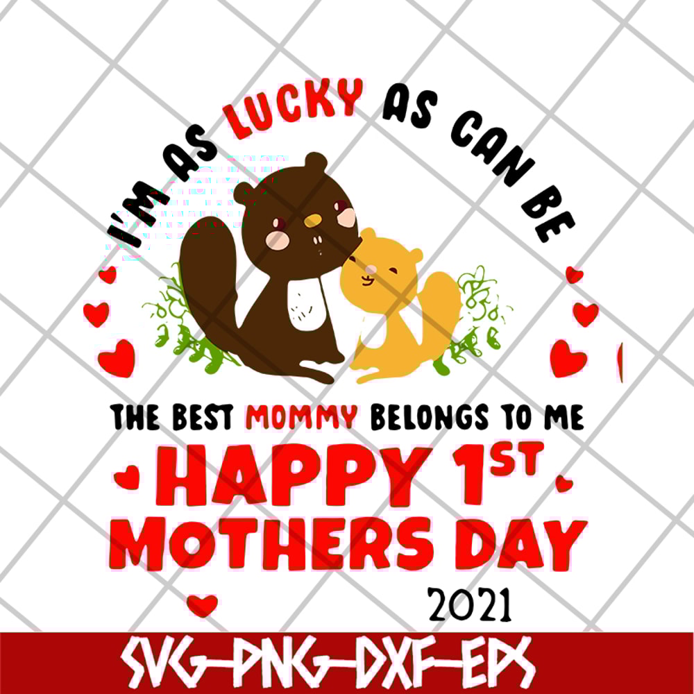 MTD15042101-Im as lucky as can be the best mommy svg, Mother's day svg, eps, png, dxf digital file MTD15042101.jpg