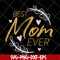 MTD16042116-Best mom ever svg, Mother's day svg, eps, png, dxf digital file MTD16042116.jpg