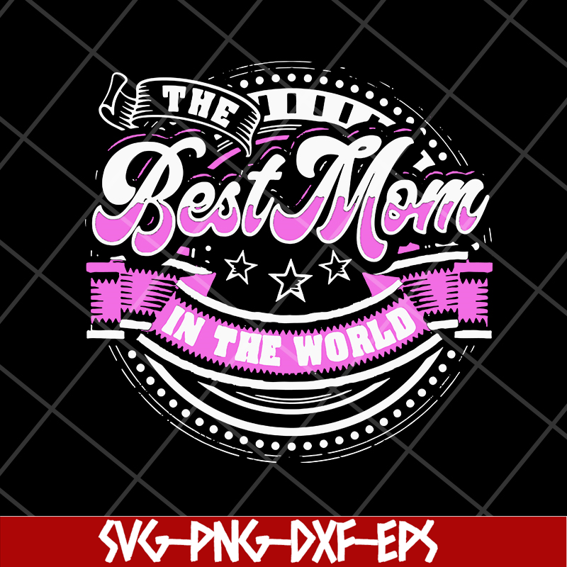 MTD16042137-Best mom in the world svg, Mother's day svg, eps, png, dxf digital file MTD16042137.jpg