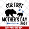 MTD22042114-Our first mothers day 2021 svg, Mother's day svg, eps, png, dxf digital file MTD22042114.jpg