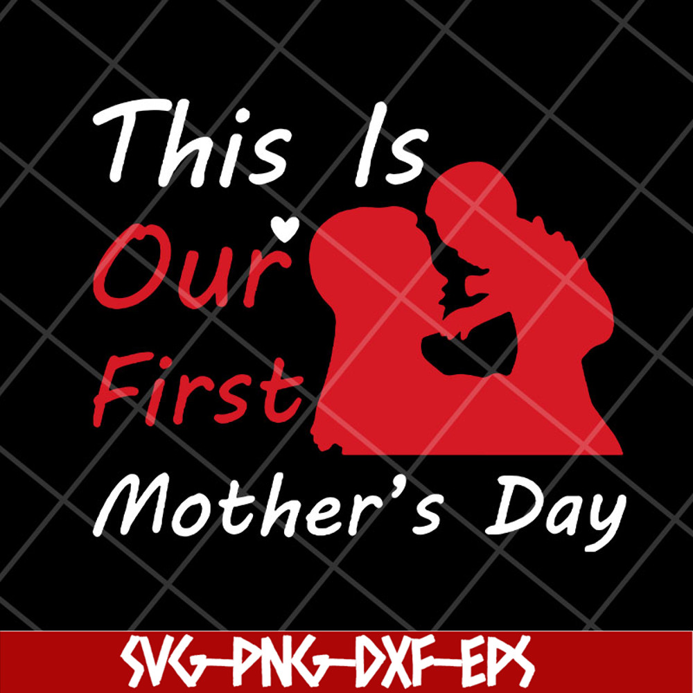 MTD23042129-This is our first mothers day svg, Mother's day svg, eps, png, dxf digital file MTD23042129.jpg