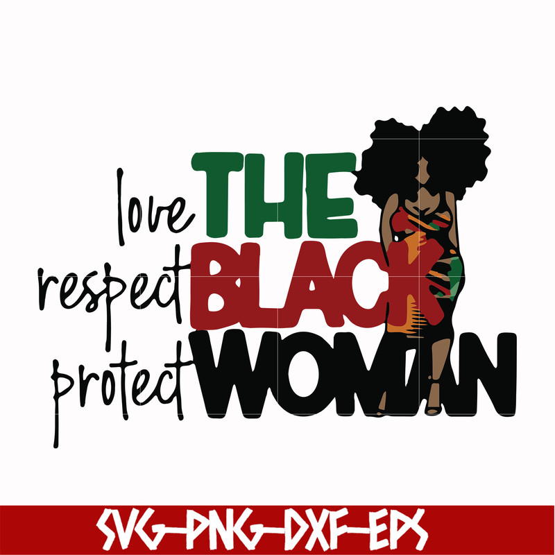 OTH0006-The Black Woman Love Respect Protect svg, png, dxf, eps digital file OTH0006.jpg