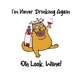 i am never drinking again oh look wine svg, trending svg, cat svg, wine svg, drinking svg, cat drinking svg, funny cat s