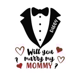will you marry my mommy svg, trending svg, daddy marriage svg, marriage svg, marry mommy svg, wedding svg, proposal svg,