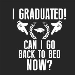 i graduated can i go back to bed now svg, trending svg, graduated svg, graduated 2021 svg, senior graduation 2021 svg, s