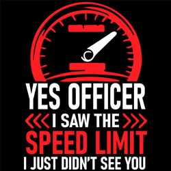 yes officer i saw the speed limit i just didnt see you svg, trending svg, officer svg, speed limit svg, racing svg, bike