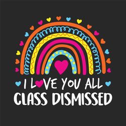 i love you all class dismissed svg, trending svg, love you all, class 2021 svg, class dismissed svg, summer holiday svg,