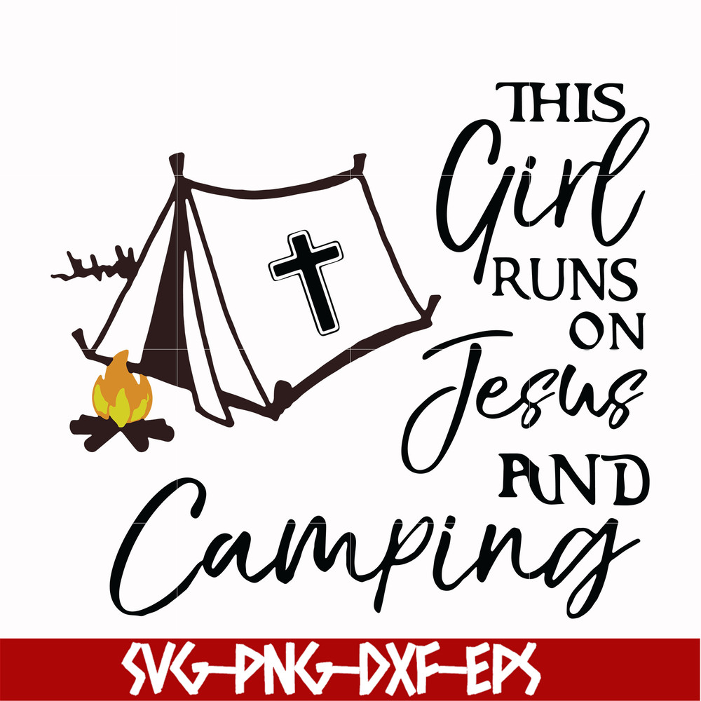 CMP025-This girl runs on fesus and camping svg, png, dxf, eps digital file CMP025.jpg
