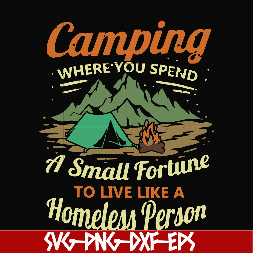 CMP085-Camping where you spend a small fortue to live like a homeless person svg, png, dxf, eps digital file CMP085.jpg