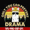 CMP088-Only you can prevent drama svg, camping svg, png, dxf, eps digital file CMP088.jpg