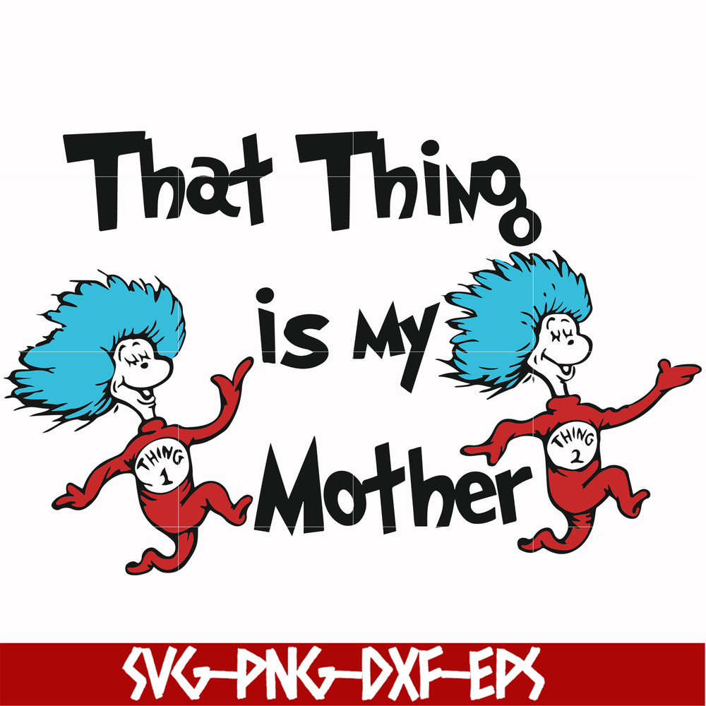 DR000114-That thing is my mother svg, png, dxf, eps file DR000114.jpg