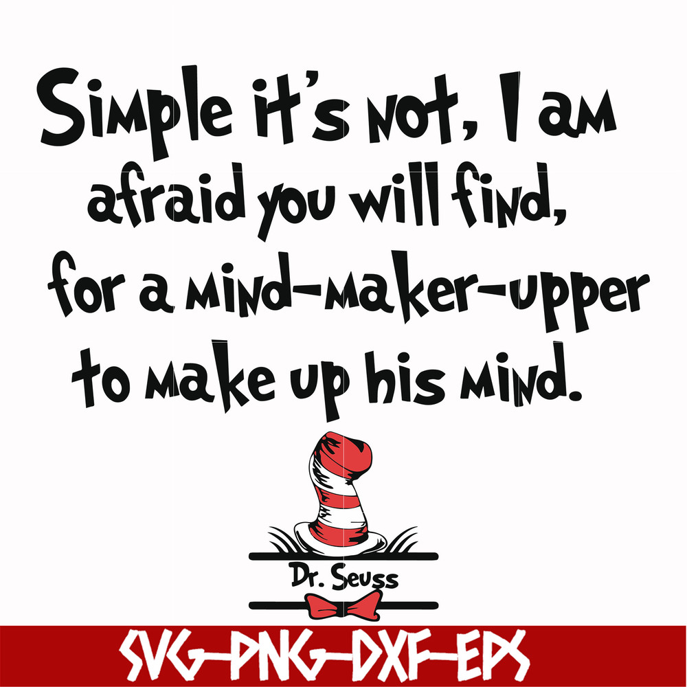 DR000146-Simple it's not I am afraid you will find for a mind-maker-upper to make up his mind svg, png, dxf, eps file DR000146.jpg