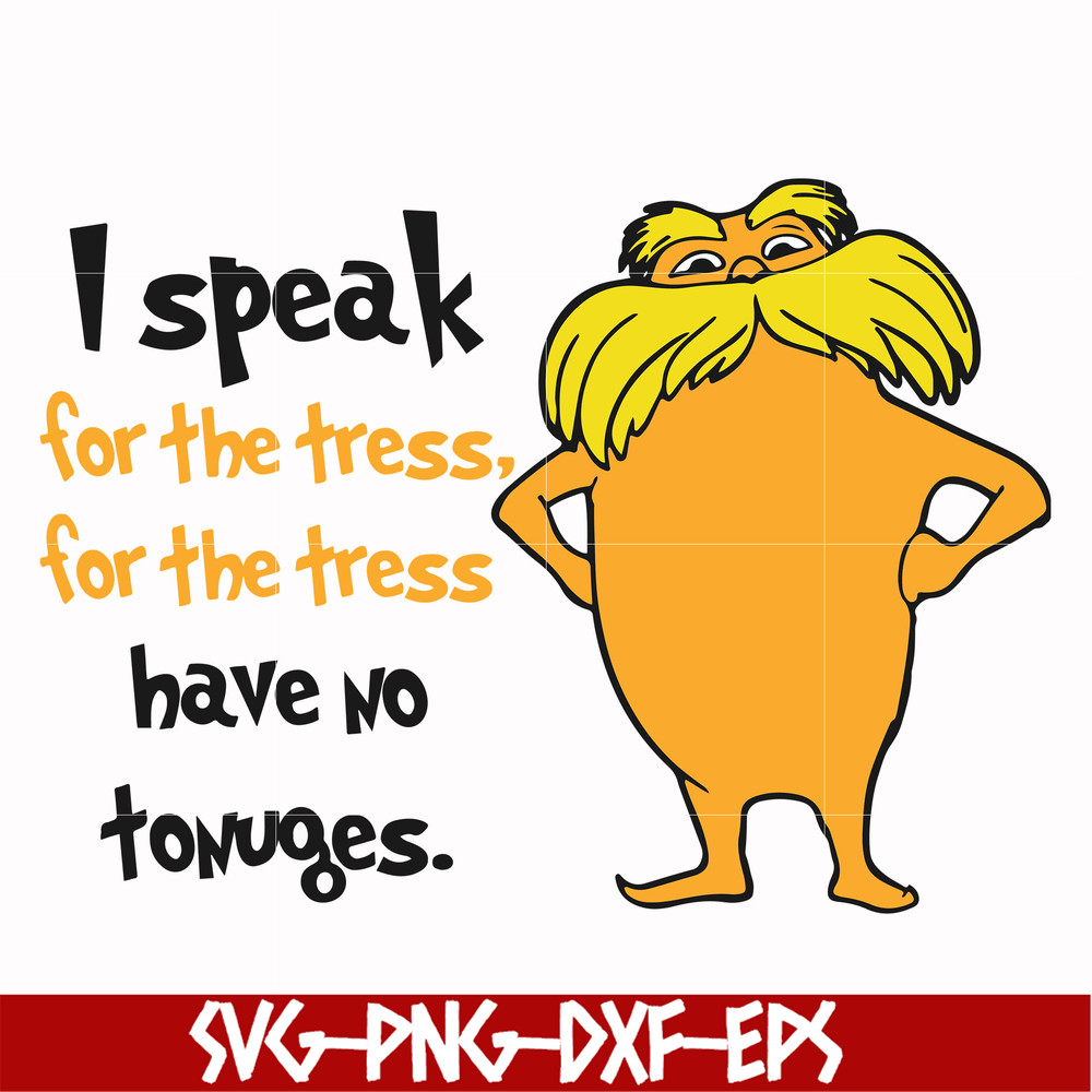 DR000150-I speak for the tress for the tress have no tonuges svg, png, dxf, eps file DR000150.jpg