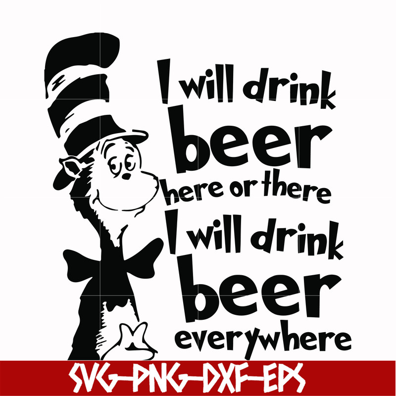 DR00026-I will drink beer here or there I will drink beer everywhere svg, png, dxf, eps file DR00026.jpg