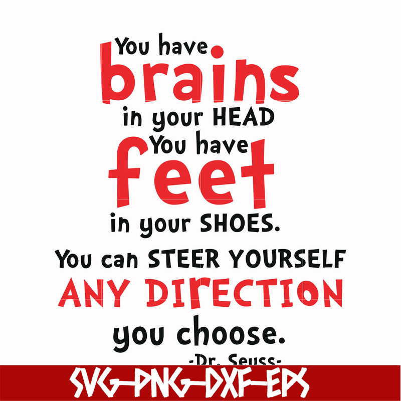 DR00083-You have brais in your head you have feet in your shoes you can steer yourself any direction you choose svg, png, dxf, eps file DR00083.jpg