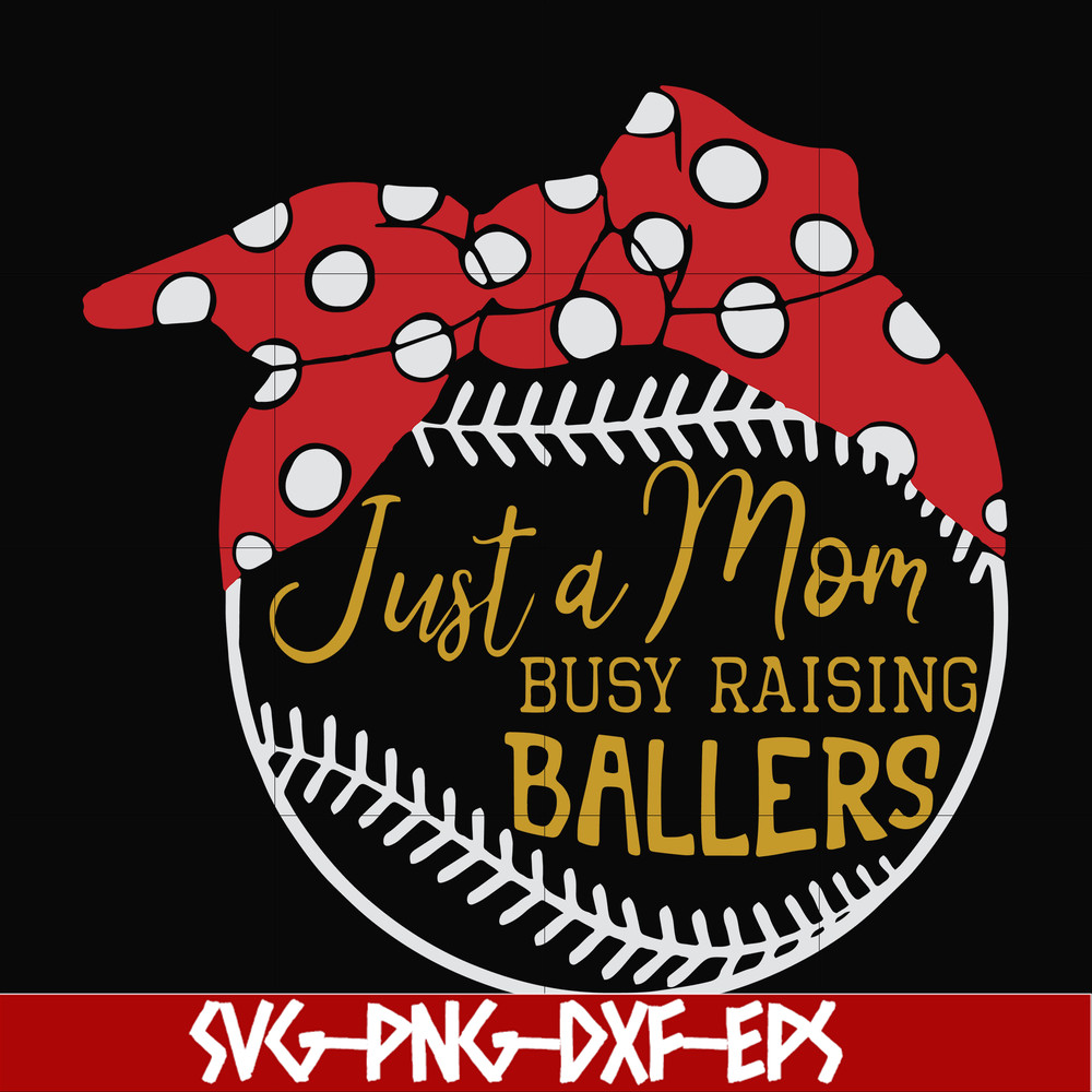 FN000177-Just a mom Busy raising ballers svg, png, dxf, eps file FN000177.jpg