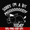 FN000226-Sorry I'm a bit Moooody today svg, png, dxf, eps file FN000226.jpg