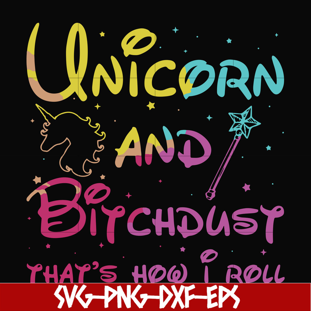 FN000241-Unicorn and bitchdust that's how I roll svg, png, dxf, eps file FN000241.jpg