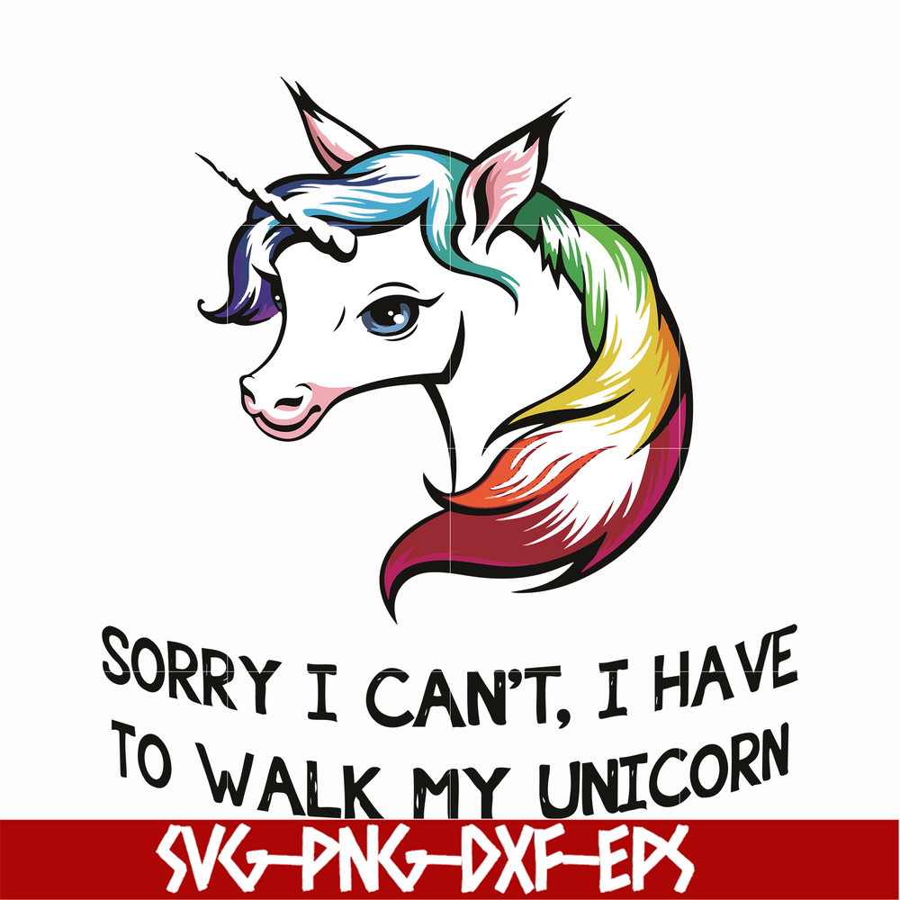 FN000295-Sorry I can't I have to take my unicorn for a walk svg, png, dxf, eps file FN000295.jpg