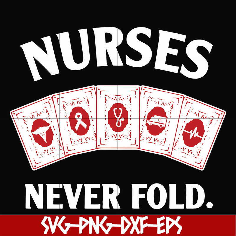 FN000311-Nurses never fold svg, png, dxf, eps file FN000311.jpg