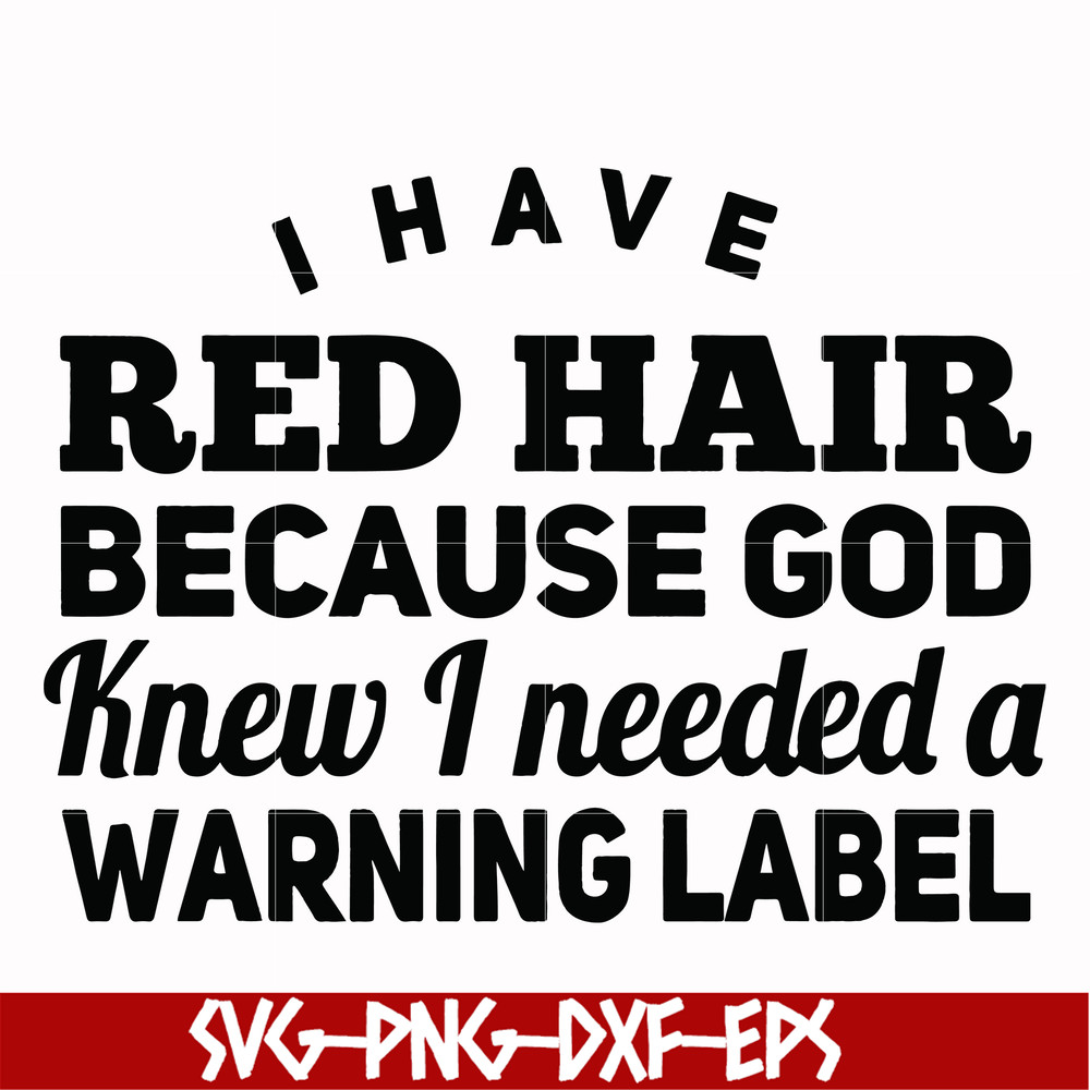 FN000377-I have red hair because god knew I needed a warning label svg, png, dxf, eps file FN000377.jpg