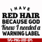 FN000377-I have red hair because god knew I needed a warning label svg, png, dxf, eps file FN000377.jpg