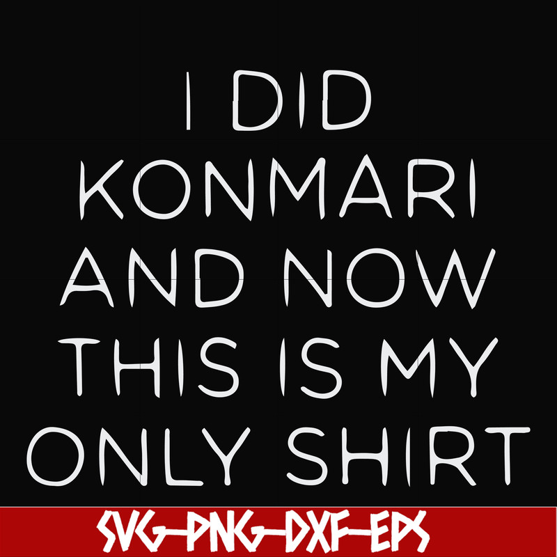 FN000501-I did konmari and now this is my only shirt svg, png, dxf, eps file FN000501.jpg