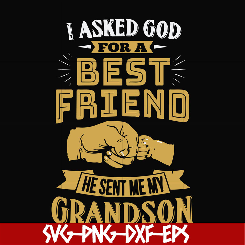 FN000545-I asked God for a best friend he sent me my grandson svg, png, dxf, eps file FN000545.jpg