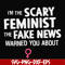 FN000625-I'm the scary feminist the fake news warned you about svg, png, dxf, eps file FN000625.jpg